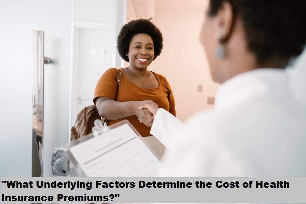 "What Underlying Factors Determine the Cost of Health Insurance Premiums?" "What Underlying Factors Determine the Cost of Health Insurance Premiums?"