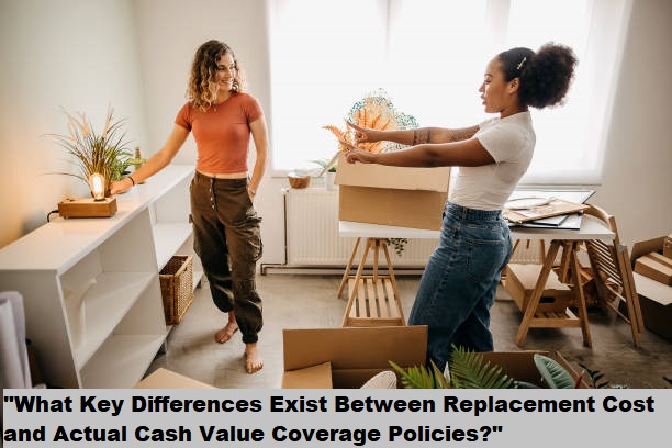 "What Key Differences Exist Between Replacement Cost and Actual Cash Value Coverage Policies?" "What Key Differences Exist Between Replacement Cost and Actual Cash Value Coverage Policies?"